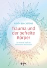 Trauma und der befreite Körper - Judith Blackstone - 9783867312288