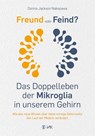 Freund oder Feind: Das Doppelleben der Mikroglia in unserem Gehirn - Donna Jackson Nakazawa - 9783867312332