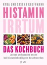 Histamin-Irrtum - Das Kochbuch - Kyra Kauffmann ; Sascha Kauffmann - 9783867312943