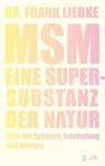 MSM - Eine Supersubstanz der Natur - Frank Liebke - 9783867312967