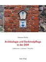 Archäologie und Denkmalpflege in der DDR - Sebastian Brather - 9783867324168