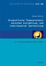Biografische Theaterarbeit zwischen kollektiver und individueller Darstellung - Norma Köhler - 9783867363167