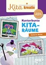 Kita kreativ - Kunterbunte Kita-Räume - Andrea Wegener - 9783867408707