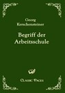 Begriff der Arbeitsschule - Georg Kerschensteiner - 9783867412445