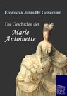 Die Geschichte Der Marie Antoinette - Edmond De Goncourt ; Jules De Goncourt - 9783867413275