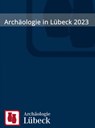 Archäologie in Lübeck 2023 - Dirk Rieger - 9783867570756