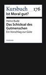 Das Schicksal des Gutmenschen - Heinz Bude - 9783867743570