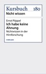 Ich habe keine Ahnung - Ernst Pöppel - 9783867744447