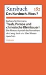 Trash, Pornos und chinesische Kleinbauern - Barbara Sichtermann - 9783867745048