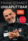 Unkaputtbar - Frank Schmidt - 9783867747677