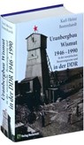Uranbergbau Wismut 1946-1990 in der sowjetischen Besatzungszone und in der DDR - Karl-Heinz Bommhardt - 9783867773324