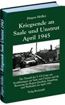 Kriegsende an Saale und Unstrut April 1945 - Jürgen Möller - 9783867774567