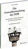 Die Grenzüberwachung der DDR - Horst Gundlach - 9783867776684
