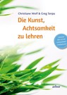 Die Kunst, Achtsamkeit zu lehren - Christiane Wolf ; Greg Serpa - 9783867811576