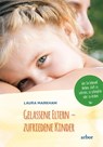 Gelassene Eltern - zufriedene Kinder - Laura Markham - 9783867812870