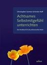 Achtsames Selbstmitgefühl unterrichten - Christopher Germer ; Kristin Neff - 9783867813242