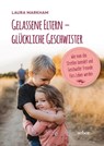 Gelassene Eltern – glückliche Geschwister - Laura Markham - 9783867813259