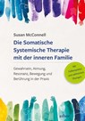 Die Somatische Systemische Therapie mit der inneren Familie - Susan McConnell - 9783867813839