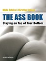 The Ass Book. Staying on Top of Your Bottom - Micha Schulze ; Christian Scheuss - 9783867875530