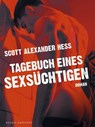 Tagebuch eines Sexsüchtigen - Scott Alexander Hess - 9783867878012