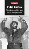Die Geschichte wird mich freisprechen - Fidel Castro - 9783867896054
