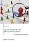 Regionale Bildungslandschaften wirkungsorientiert gestalten - Stephan Schmidt ; Stefan Schmidt - 9783867934855