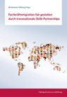 Fachkräftemigration fair gestalten durch transnationale Skills Partnerships - Stiftung Bertelsmann - 9783867939881
