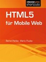 HTML5 für Mobile Web - Bernd Pehlke ; Mario Flucka - 9783868024180