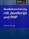 Qualitätssicherung mit JavaScript und PHP - Sebastian Springer - 9783868024371