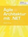 Agile Architektur mit .NET - Grundlagen und Best Practices - Daniel Grund - 9783868024593