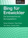 Bing für Entwickler - Roman Schacherl ; Peter Brack ; Tam Hanna ; Carsten Eilers - 9783868025149