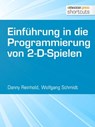 Einführung in die Programmierung von 2-D-Spielen - Danny Reinhold ; Wolfgang Schmidt - 9783868025941