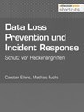 Data Loss Prevention und Incident Response - Mathias Fuchs ; Carsten Eilers - 9783868028416