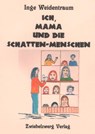 Ich, Mama und die Schatten-Menschen - Inge Weidentraum - 9783868064728