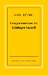 Gruppenanalyse im Göttinger Modell - theoretische Grundlagen und praktische Hinweise - Karl König - 9783868090062