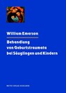 Behandlung von Geburtstraumata bei Säuglingen und Kindern - William Emerson - 9783868090567