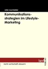 Kommunikationsstrategien im Lifestyle-Marketing - Julia Loschelder - 9783868150544