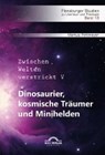 Dinosaurier, kosmische Träumer und Minihelden. Zwischen Welten verstrickt V - POHLMEYER,  Markus - 9783868157314
