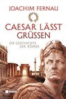 Cäsar lässt grüßen - Joachim Fernau - 9783868206456