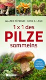 1 x 1 des Pilzesammelns - Walter Pätzold ; Hans E. Laux - 9783868208306
