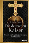 Die deutschen Kaiser - S. Fischer-Fabian - 9783868208467