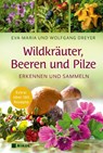 Wildkräuter, Beeren und Pilze - Eva-Maria Dreyer ; Wolfgang Dreyer - 9783868208511