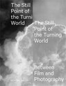 The Still Point of the Turning World - David Campany ;  Joachim Naudts - 9783868288247