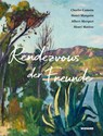 Rendezvous der Freunde - Camoin, Marquet, Manguin, Matisse - Markus Müller ; Kunstmuseum Pablo Picasso Münster - 9783868326680