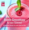 Bunte Smoothies für den Sommer - Astrid Büscher - 9783868511727