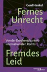 Fernes Unrecht. Fremdes Leid - Gerd Hankel - 9783868543957