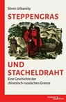 Steppengras und Stacheldraht - Sören Urbansky - 9783868544992