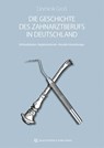 Die Geschichte des Zahnarztberufs in Deutschland - Dominik Groß - 9783868674118