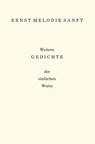 Weitere Gedichte - Ernst Melodie Sanft - 9783868706987