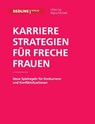 Karrierestrategien für freche Frauen - Ulrike Ley ;  Regina Michalik - 9783868814248